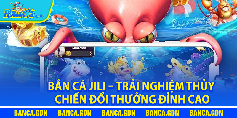 Tổng Quan Về Sảnh Bắn Cá Jili Ở Nhà Cái Banca